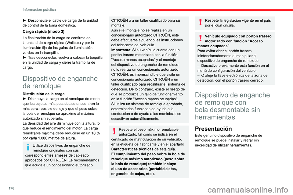 CITROEN C5 AIRCROSS 2022  Manuales de Empleo (in Spanish) 176
Información práctica
► Desconecte el cable de carga de la unidad 
de control de la toma doméstica.
Carga rápida (modo 3)
La finalización de la carga se confirma en 
la unidad de carga rápi