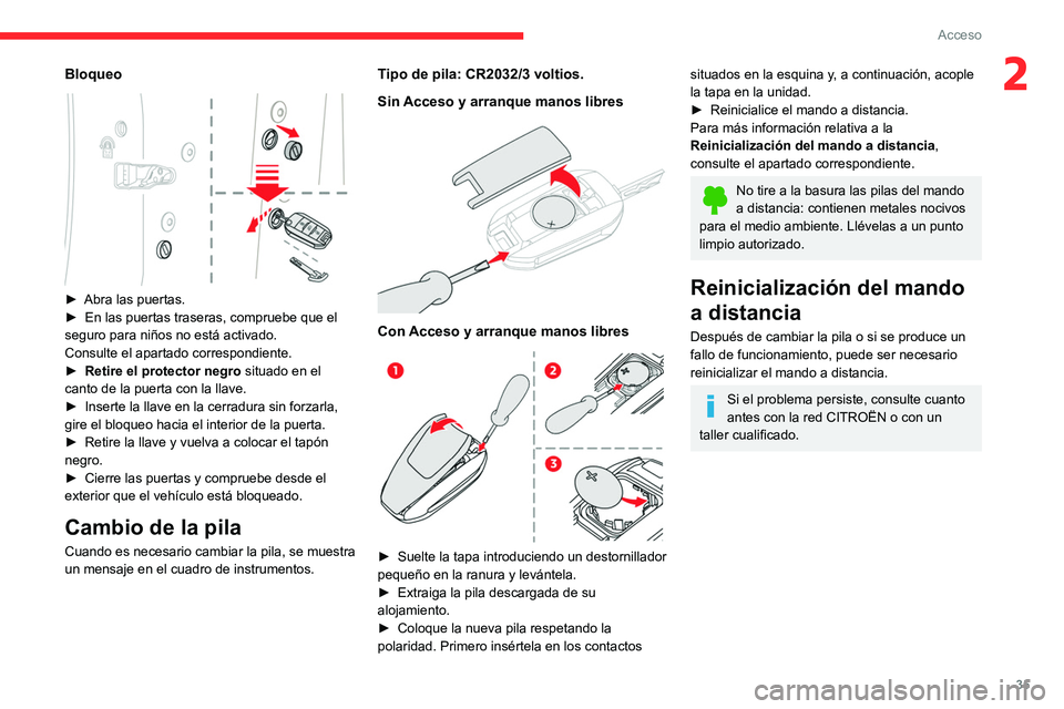 CITROEN C5 AIRCROSS 2022 Manuales de Empleo (in Spanish) 35
Acceso
2Bloqueo
► Abra las puertas.
► En las puertas traseras, compruebe que el
seguro para niños no está activado.
Consulte el apartado correspondiente.
►
Retire el protector negro CITROEN C5 AIRCROSS 2022 Manuales de Empleo (in Spanish) 35
Acceso
2Bloqueo
► Abra las puertas.
► En las puertas traseras, compruebe que el
seguro para niños no está activado.
Consulte el apartado correspondiente.
►
Retire el protector negro