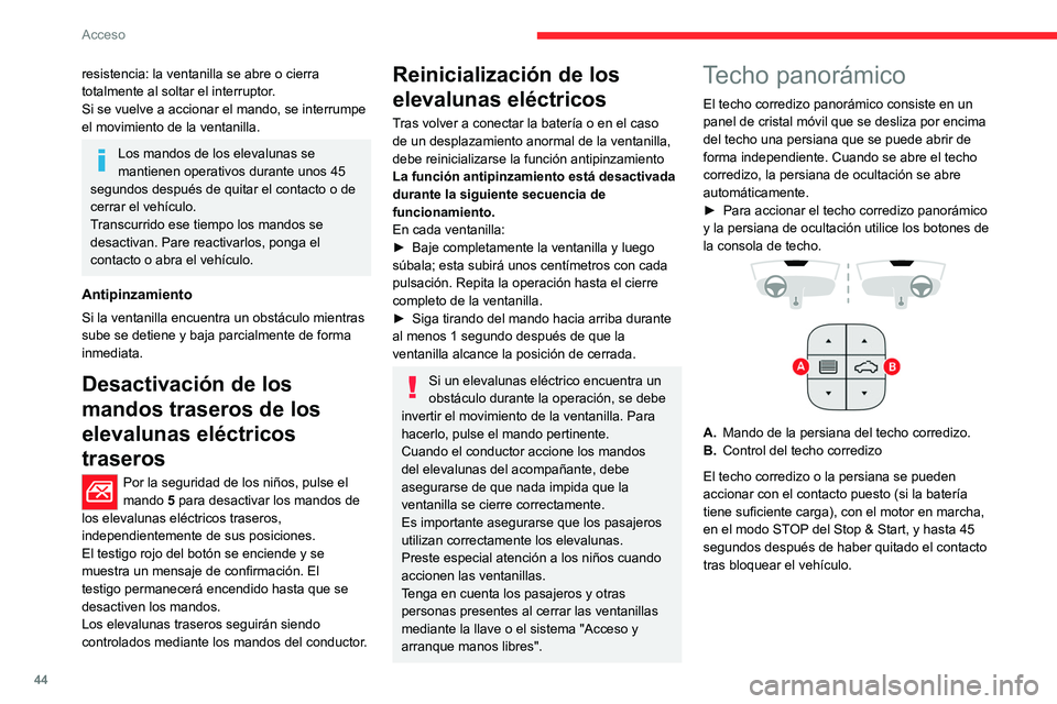 CITROEN C5 AIRCROSS 2022 Manuales de Empleo (in Spanish) 44
Acceso
Precauciones
No saque la cabeza o los brazos por el
techo solar con el vehículo circulando ya
que existe el riesgo de sufrir lesiones graves.
Compruebe que el equipaje y los
accesorios CITROEN C5 AIRCROSS 2022 Manuales de Empleo (in Spanish) 44
Acceso
Precauciones
No saque la cabeza o los brazos por el
techo solar con el vehículo circulando ya
que existe el riesgo de sufrir lesiones graves.
Compruebe que el equipaje y los
accesorios