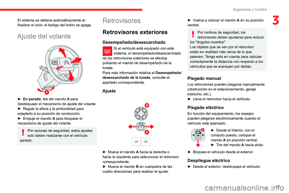 CITROEN C5 AIRCROSS 2022  Manuales de Empleo (in Spanish) 51
ErgonomÃa y Confort
3El sistema se detiene automáticamente al 
finalizar el ciclo; el testigo del botón se apaga.
Ajuste del volante 
 
â–º En parado, tire del mando A para 
desbloquear el mecan CITROEN C5 AIRCROSS 2022  Manuales de Empleo (in Spanish) 51
ErgonomÃa y Confort
3El sistema se detiene automáticamente al 
finalizar el ciclo; el testigo del botón se apaga.
Ajuste del volante 
 
â–º En parado, tire del mando A para 
desbloquear el mecan