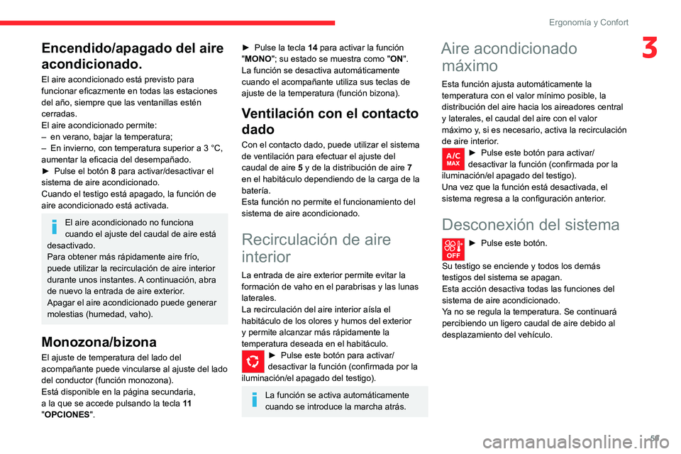 CITROEN C5 AIRCROSS 2022  Manuales de Empleo (in Spanish) 59
ErgonomÃa y Confort
3Encendido/apagado del aire 
acondicionado.
El aire acondicionado está previsto para 
funcionar eficazmente en todas las estaciones 
del año, siempre que las ventanillas està CITROEN C5 AIRCROSS 2022  Manuales de Empleo (in Spanish) 59
ErgonomÃa y Confort
3Encendido/apagado del aire 
acondicionado.
El aire acondicionado está previsto para 
funcionar eficazmente en todas las estaciones 
del año, siempre que las ventanillas estÃ