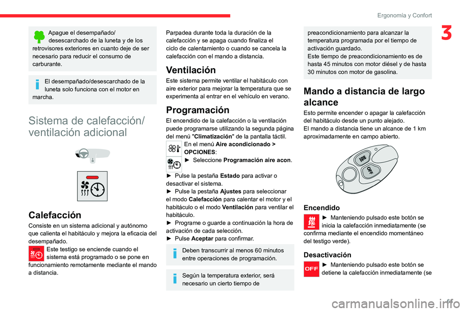 CITROEN C5 AIRCROSS 2022  Manuales de Empleo (in Spanish) 61
ErgonomÃa y Confort
3Apague el desempañado/desescarchado de la luneta y de los 
retrovisores exteriores en cuanto deje de ser 
necesario para reducir el consumo de 
carburante.
El desempañado/de CITROEN C5 AIRCROSS 2022  Manuales de Empleo (in Spanish) 61
ErgonomÃa y Confort
3Apague el desempañado/desescarchado de la luneta y de los 
retrovisores exteriores en cuanto deje de ser 
necesario para reducir el consumo de 
carburante.
El desempañado/de