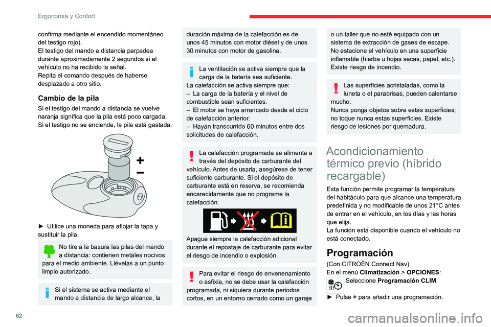 CITROEN C5 AIRCROSS 2022  Manuales de Empleo (in Spanish) 62
ErgonomÃa y Confort
confirma mediante el encendido momentáneo 
del testigo rojo).
El testigo del mando a distancia parpadea 
durante aproximadamente 2 segundos si el 
vehÃculo no ha recibido la  CITROEN C5 AIRCROSS 2022  Manuales de Empleo (in Spanish) 62
ErgonomÃa y Confort
confirma mediante el encendido momentáneo 
del testigo rojo).
El testigo del mando a distancia parpadea 
durante aproximadamente 2 segundos si el 
vehÃculo no ha recibido la