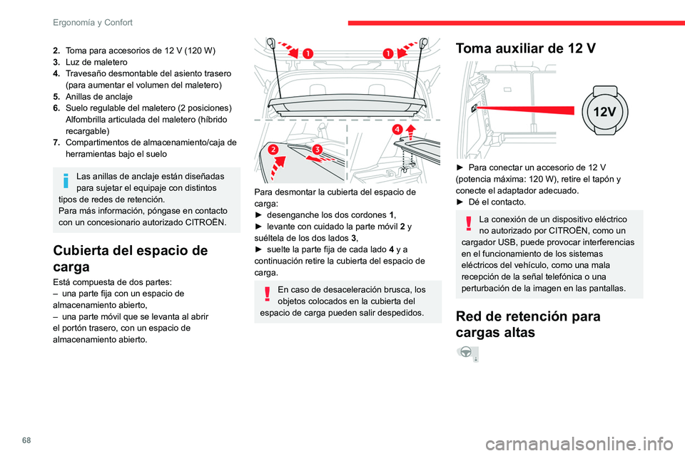 CITROEN C5 AIRCROSS 2022  Manuales de Empleo (in Spanish) 68
ErgonomÃa y Confort
2.Toma para accesorios de 12   V (120 W)
3. Luz de maletero
4. Travesaño desmontable del asiento trasero 
(para aumentar el volumen del maletero)
5. Anillas de anclaje
6. Suel CITROEN C5 AIRCROSS 2022  Manuales de Empleo (in Spanish) 68
ErgonomÃa y Confort
2.Toma para accesorios de 12   V (120 W)
3. Luz de maletero
4. Travesaño desmontable del asiento trasero 
(para aumentar el volumen del maletero)
5. Anillas de anclaje
6. Suel