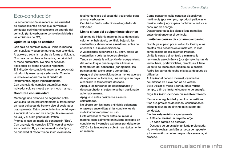 CITROEN C5 AIRCROSS 2022 Manuales de Empleo (in Spanish) 7
Conducción ecológica
Eco-conducción
La eco-conducción se refiere a una variedad
de procedimientos diarios que permiten al
conductor optimizar el consumo de energía del
vehículo (tanto carbu CITROEN C5 AIRCROSS 2022 Manuales de Empleo (in Spanish) 7
Conducción ecológica
Eco-conducción
La eco-conducción se refiere a una variedad
de procedimientos diarios que permiten al
conductor optimizar el consumo de energía del
vehículo (tanto carbu