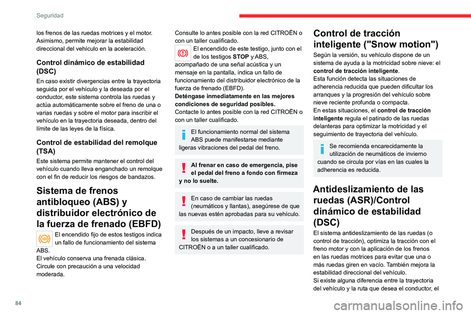 CITROEN C5 AIRCROSS 2022  Manuales de Empleo (in Spanish) 84
Seguridad
los frenos de las ruedas motrices y el motor. 
Asimismo, permite mejorar la estabilidad 
direccional del vehículo en la aceleración.
Control dinámico de estabilidad 
(DSC)
En caso exis CITROEN C5 AIRCROSS 2022  Manuales de Empleo (in Spanish) 84
Seguridad
los frenos de las ruedas motrices y el motor. 
Asimismo, permite mejorar la estabilidad 
direccional del vehículo en la aceleración.
Control dinámico de estabilidad 
(DSC)
En caso exis