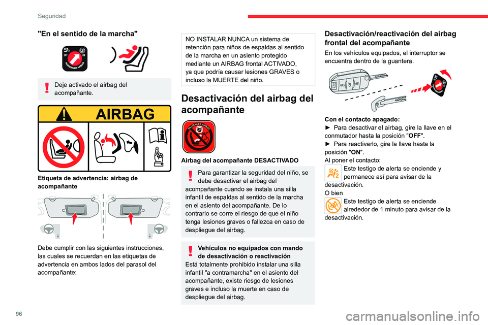 CITROEN C5 AIRCROSS 2022  Manuales de Empleo (in Spanish) 96
Seguridad
"En el sentido de la marcha" 
 
Deje activado el airbag del 
acompañante.
 
 
Etiqueta de advertencia: airbag de 
acompañante
 
 
Debe cumplir con las siguientes instrucciones, 