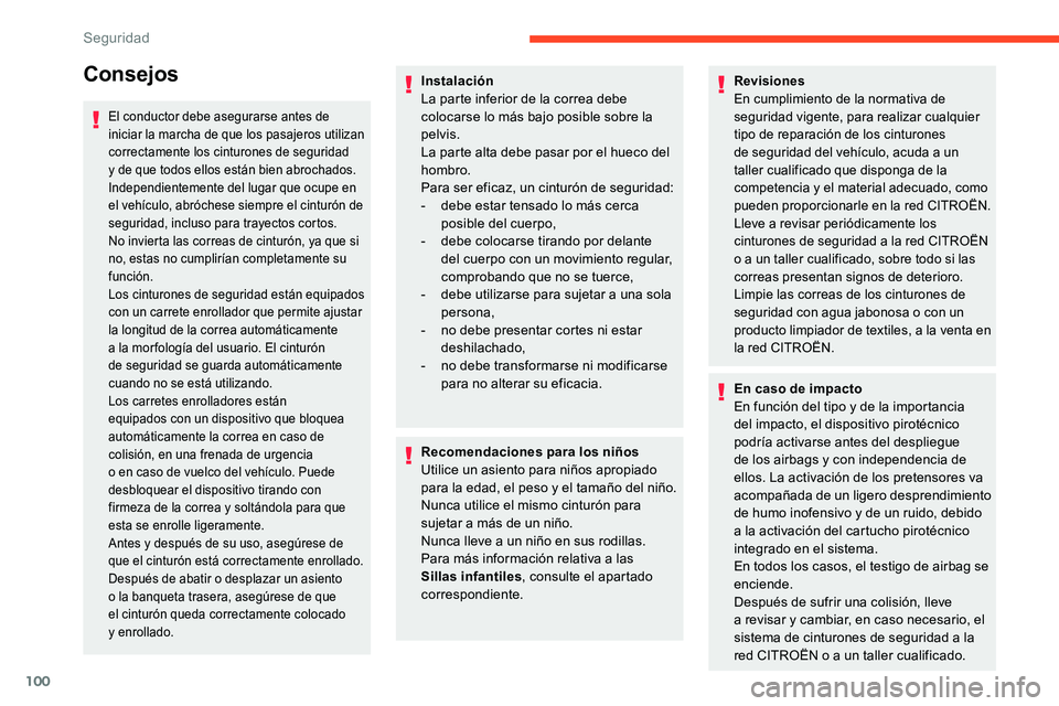 CITROEN C5 AIRCROSS 2020 Manuales de Empleo (in Spanish) 100
Consejos
El conductor debe asegurarse antes de
iniciar la marcha de que los pasajeros utilizan
correctamente los cinturones de seguridad
y de que todos ellos están bien abrochados.
Independie CITROEN C5 AIRCROSS 2020 Manuales de Empleo (in Spanish) 100
Consejos
El conductor debe asegurarse antes de
iniciar la marcha de que los pasajeros utilizan
correctamente los cinturones de seguridad
y de que todos ellos están bien abrochados.
Independie