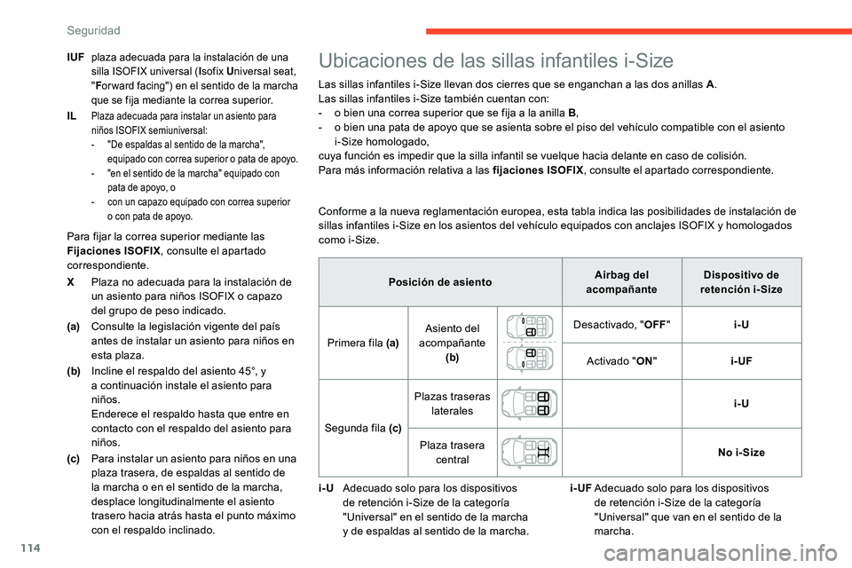 CITROEN C5 AIRCROSS 2020 Manuales de Empleo (in Spanish) 114
XPlaza no adecuada para la instalación de
un asiento para niños ISOFIX o
capazo
del grupo de peso indicado.
(a) Consulte la legislación vigente del país
antes de instalar un asiento para CITROEN C5 AIRCROSS 2020 Manuales de Empleo (in Spanish) 114
XPlaza no adecuada para la instalación de
un asiento para niños ISOFIX o
capazo
del grupo de peso indicado.
(a) Consulte la legislación vigente del país
antes de instalar un asiento para
