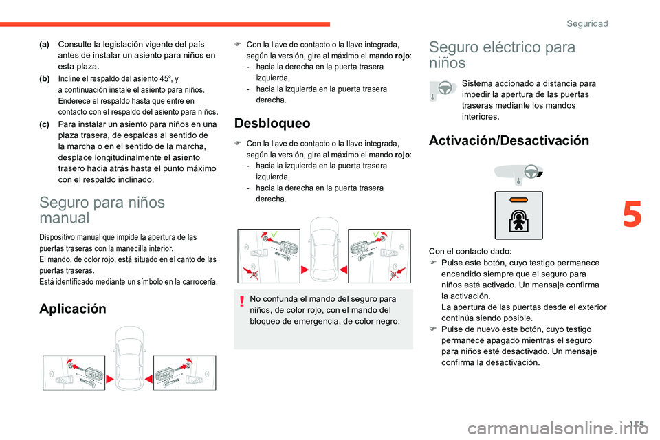 CITROEN C5 AIRCROSS 2020 Manuales de Empleo (in Spanish) 115
(a)Consulte la legislación vigente del país
antes de instalar un asiento para niños en
esta plaza.
(b)
Incline el respaldo del asiento 45°, y
a continuación instale el asiento para niños CITROEN C5 AIRCROSS 2020 Manuales de Empleo (in Spanish) 115
(a)Consulte la legislación vigente del país
antes de instalar un asiento para niños en
esta plaza.
(b)
Incline el respaldo del asiento 45°, y
a continuación instale el asiento para niños