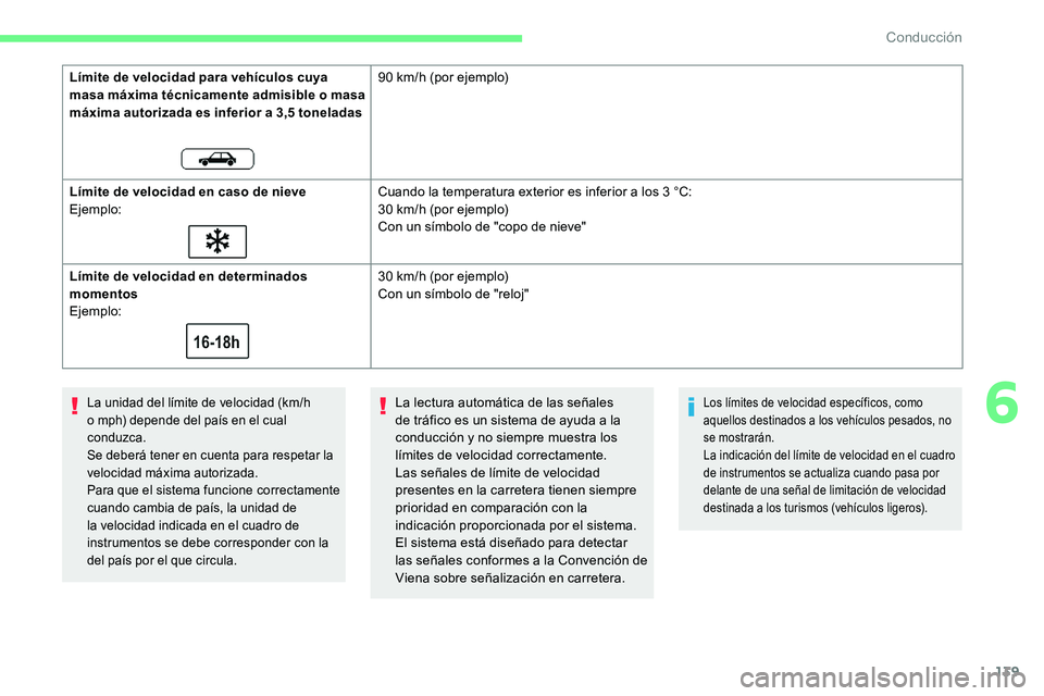 CITROEN C5 AIRCROSS 2020 Manuales de Empleo (in Spanish) 139
La unidad del límite de velocidad (km/h
o mph) depende del país en el cual
conduzca.
Se deberá tener en cuenta para respetar la
velocidad máxima autorizada.
Para que el sistema funcione co CITROEN C5 AIRCROSS 2020 Manuales de Empleo (in Spanish) 139
La unidad del límite de velocidad (km/h
o mph) depende del país en el cual
conduzca.
Se deberá tener en cuenta para respetar la
velocidad máxima autorizada.
Para que el sistema funcione co
