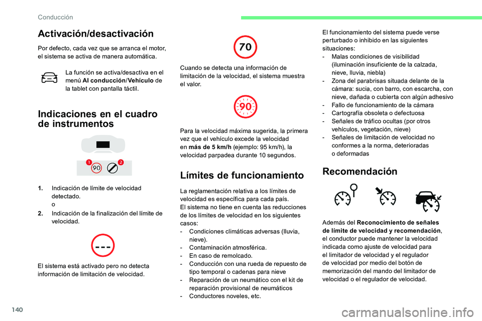 CITROEN C5 AIRCROSS 2020 Manuales de Empleo (in Spanish) 140
Activación/desactivación
Por defecto, cada vez que se arranca el motor,
el sistema se activa de manera automática.La función se activa/desactiva en el
menú AI conducción /Vehículo de
la CITROEN C5 AIRCROSS 2020 Manuales de Empleo (in Spanish) 140
Activación/desactivación
Por defecto, cada vez que se arranca el motor,
el sistema se activa de manera automática.La función se activa/desactiva en el
menú AI conducción /Vehículo de
la