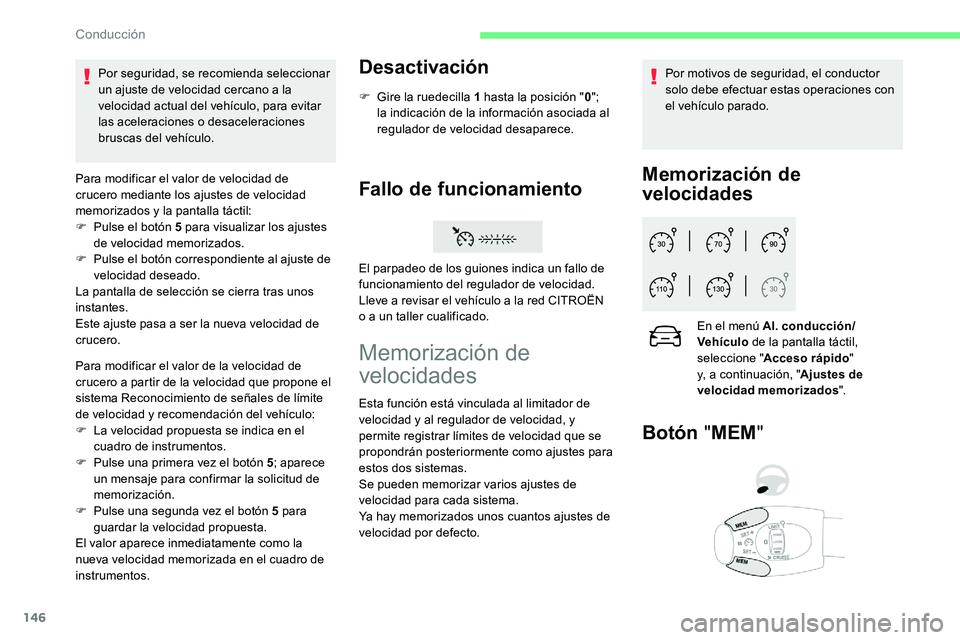 CITROEN C5 AIRCROSS 2020 Manuales de Empleo (in Spanish) 146
Para modificar el valor de velocidad de
crucero mediante los ajustes de velocidad
memorizados y
la pantalla táctil:
F
P
ulse el botón 5 para visualizar los ajustes
de velocidad memoriz CITROEN C5 AIRCROSS 2020 Manuales de Empleo (in Spanish) 146
Para modificar el valor de velocidad de
crucero mediante los ajustes de velocidad
memorizados y
la pantalla táctil:
F
P
ulse el botón 5 para visualizar los ajustes
de velocidad memoriz