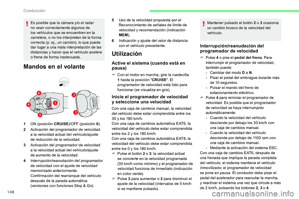 CITROEN C5 AIRCROSS 2020 Manuales de Empleo (in Spanish) 148
Es posible que la cámara y/o el radar
no vean correctamente algunos de
los vehículos que se encuentren en la
carretera, o no los interpreten de la forma
correcta (p. ej., un camión), lo que CITROEN C5 AIRCROSS 2020 Manuales de Empleo (in Spanish) 148
Es posible que la cámara y/o el radar
no vean correctamente algunos de
los vehículos que se encuentren en la
carretera, o no los interpreten de la forma
correcta (p. ej., un camión), lo que