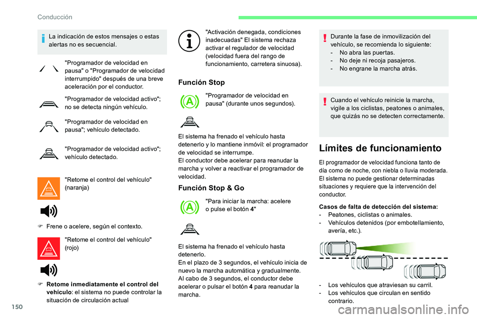 CITROEN C5 AIRCROSS 2020 Manuales de Empleo (in Spanish) 150
La indicación de estos mensajes o estas
a lertas no es secuencial.
"Retome el control del vehÃculo"
(naranja)
"Retome el control del vehÃculo"
(r o j o) "Activación dene CITROEN C5 AIRCROSS 2020 Manuales de Empleo (in Spanish) 150
La indicación de estos mensajes o estas
a lertas no es secuencial.
"Retome el control del vehÃculo"
(naranja)
"Retome el control del vehÃculo"
(r o j o) "Activación dene