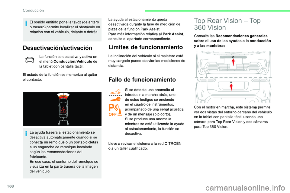 CITROEN C5 AIRCROSS 2020 Manuales de Empleo (in Spanish) 168
El sonido emitido por el altavoz (delantero
o trasero) permite localizar el obstáculo en
relación con el vehículo, delante o
detrás.
Desactivación/activación
La función se desactiva y CITROEN C5 AIRCROSS 2020 Manuales de Empleo (in Spanish) 168
El sonido emitido por el altavoz (delantero
o trasero) permite localizar el obstáculo en
relación con el vehículo, delante o
detrás.
Desactivación/activación
La función se desactiva y
