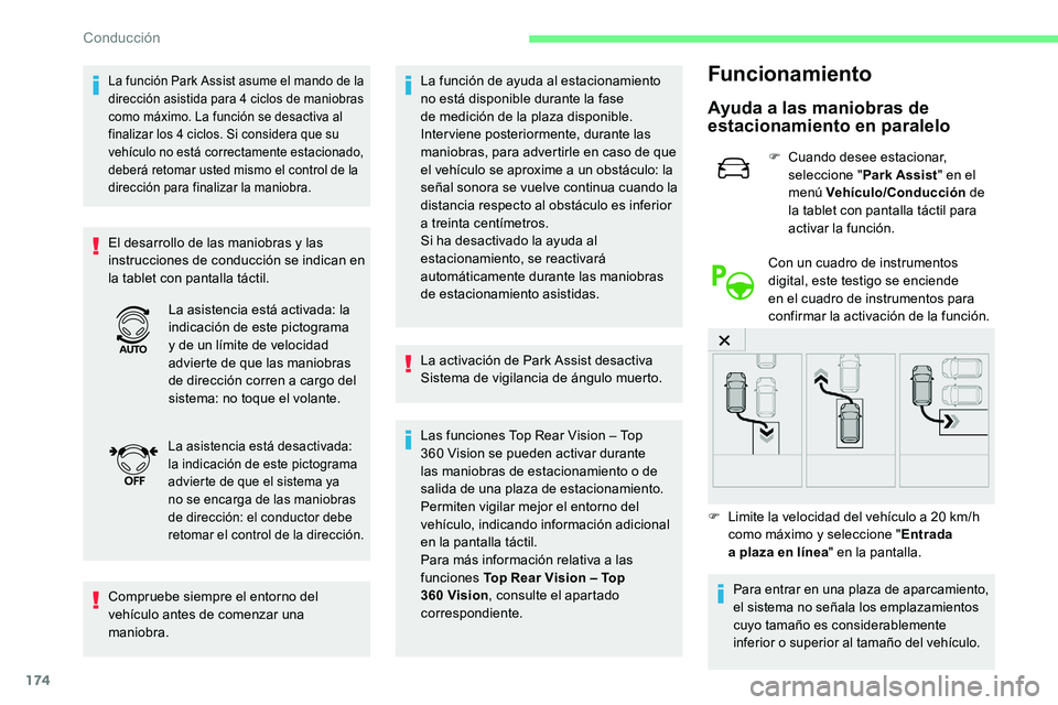 CITROEN C5 AIRCROSS 2020 Manuales de Empleo (in Spanish) 174
La función Park Assist asume el mando de la
dirección asistida para 4 ciclos de maniobras
como máximo. La función se desactiva al
finalizar los 4
ciclos. Si considera que su
vehículo n CITROEN C5 AIRCROSS 2020 Manuales de Empleo (in Spanish) 174
La función Park Assist asume el mando de la
dirección asistida para 4 ciclos de maniobras
como máximo. La función se desactiva al
finalizar los 4
ciclos. Si considera que su
vehículo n
