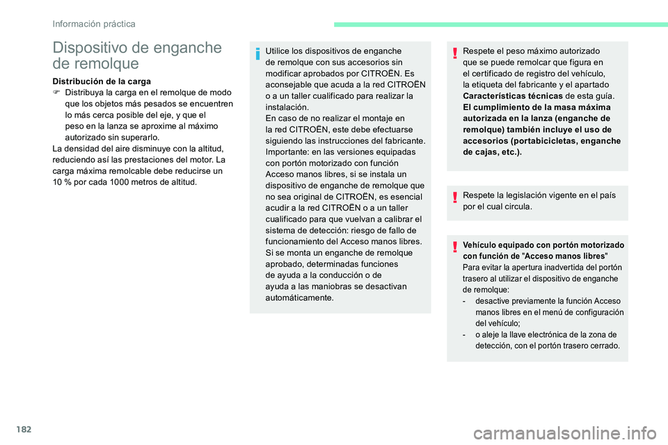 CITROEN C5 AIRCROSS 2020 Manuales de Empleo (in Spanish) 182
Respete el peso máximo autorizado
que se puede remolcar que figura en
el certificado de registro del vehículo,
la etiqueta del fabricante y el apartado
Características técnicas de esta g CITROEN C5 AIRCROSS 2020 Manuales de Empleo (in Spanish) 182
Respete el peso máximo autorizado
que se puede remolcar que figura en
el certificado de registro del vehículo,
la etiqueta del fabricante y el apartado
Características técnicas de esta g