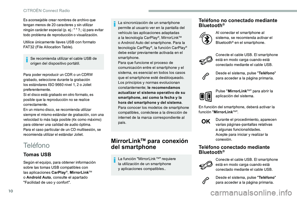 CITROEN C5 AIRCROSS 2020 Manuales de Empleo (in Spanish) 10
Es aconsejable crear nombres de archivo que
tengan menos de 20 caracteres y sin utilizar
ningún carácter especial (p. ej.: " " ?.; ù) para evitar
todo problema de reproducción o
CITROEN C5 AIRCROSS 2020 Manuales de Empleo (in Spanish) 10
Es aconsejable crear nombres de archivo que
tengan menos de 20 caracteres y sin utilizar
ningún carácter especial (p. ej.: " " ?.; ù) para evitar
todo problema de reproducción o