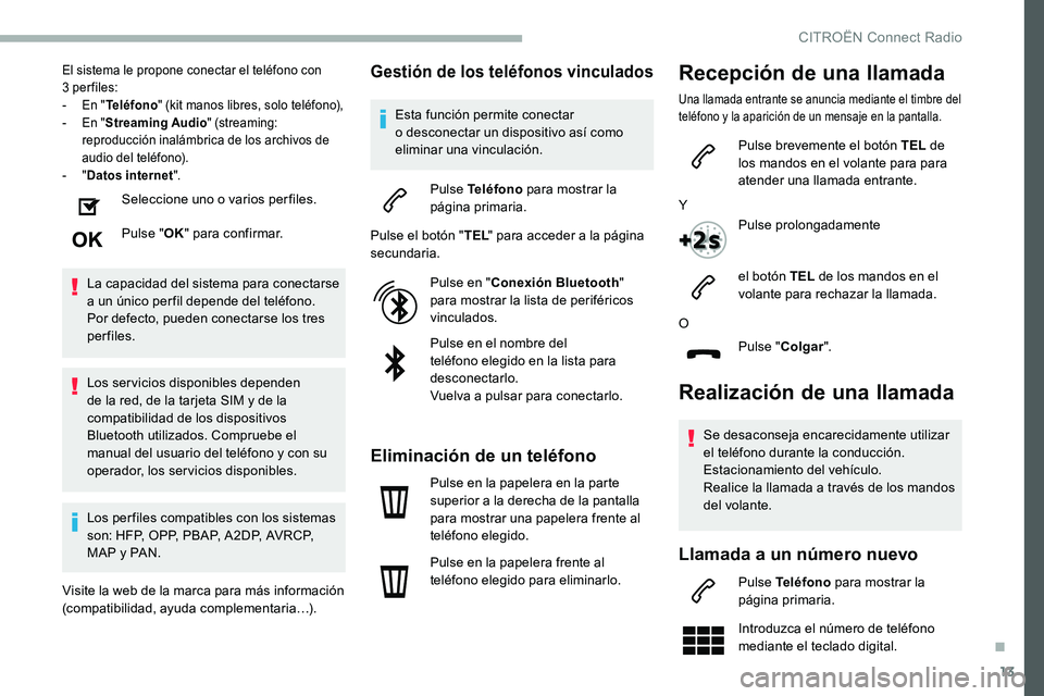 CITROEN C5 AIRCROSS 2020 Manuales de Empleo (in Spanish) 13
El sistema le propone conectar el teléfono con
3 per files:
-
E
n "Teléfono " (kit manos libres, solo teléfono),
-
E
n "Streaming Audio " (streaming:
reproducción inalá CITROEN C5 AIRCROSS 2020 Manuales de Empleo (in Spanish) 13
El sistema le propone conectar el teléfono con
3 per files:
-
E
n "Teléfono " (kit manos libres, solo teléfono),
-
E
n "Streaming Audio " (streaming:
reproducción inalá