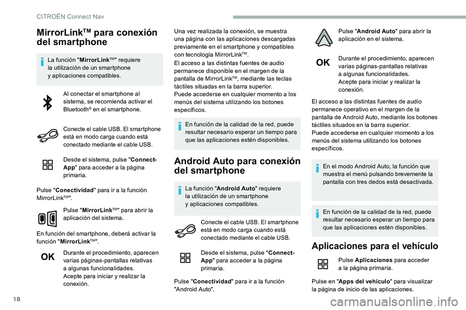CITROEN C5 AIRCROSS 2020 Manuales de Empleo (in Spanish) 18
MirrorLinkTM para conexión
del smartphone
La función " MirrorLinkTM" requiere
la utilización de un smartphone
y
aplicaciones compatibles.
Desde el sistema, pulse " Connect-
App CITROEN C5 AIRCROSS 2020 Manuales de Empleo (in Spanish) 18
MirrorLinkTM para conexión
del smartphone
La función " MirrorLinkTM" requiere
la utilización de un smartphone
y
aplicaciones compatibles.
Desde el sistema, pulse " Connect-
App