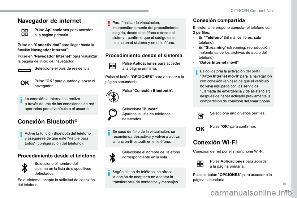 CITROEN C5 AIRCROSS 2020 Manuales de Empleo (in Spanish) 19
Navegador de internet
Pulse Aplicaciones para acceder
a la página primaria.
Pulse en " Conectividad " para llegar hasta la
función Navegador Internet ".
Pulse en " Navegador In CITROEN C5 AIRCROSS 2020 Manuales de Empleo (in Spanish) 19
Navegador de internet
Pulse Aplicaciones para acceder
a la página primaria.
Pulse en " Conectividad " para llegar hasta la
función Navegador Internet ".
Pulse en " Navegador In