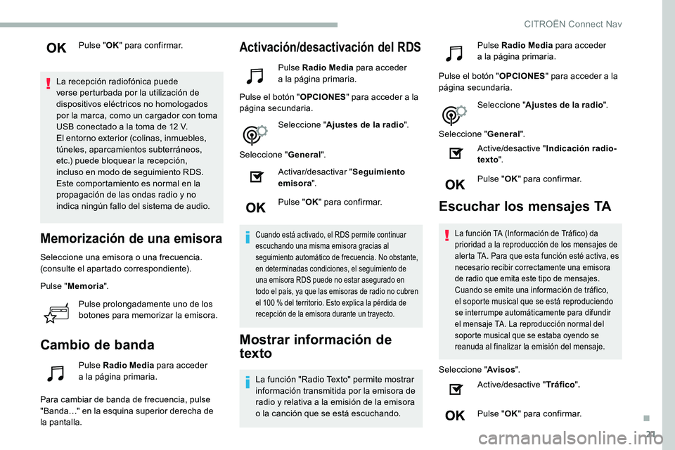 CITROEN C5 AIRCROSS 2020 Manuales de Empleo (in Spanish) 21
Pulse "OK" para confirmar.
La recepción radiofónica puede
verse perturbada por la utilización de
dispositivos eléctricos no homologados
por la marca, como un cargador con toma
USB c CITROEN C5 AIRCROSS 2020 Manuales de Empleo (in Spanish) 21
Pulse "OK" para confirmar.
La recepción radiofónica puede
verse perturbada por la utilización de
dispositivos eléctricos no homologados
por la marca, como un cargador con toma
USB c