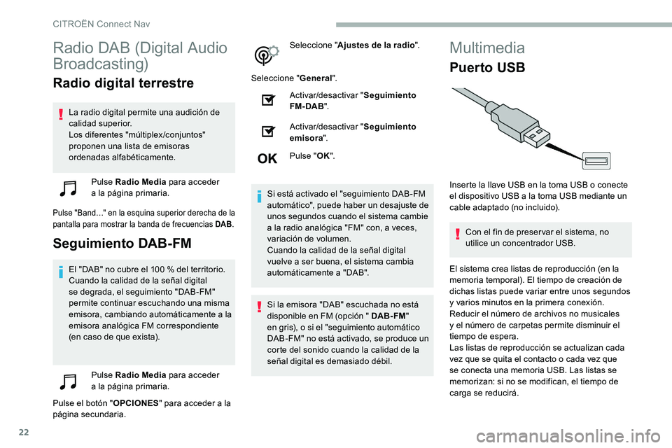 CITROEN C5 AIRCROSS 2020 Manuales de Empleo (in Spanish) 22
Radio DAB (Digital Audio
Broadcasting)
Radio digital terrestre
La radio digital permite una audición de
calidad superior.
Los diferentes "múltiplex/conjuntos"
proponen una lista de emi CITROEN C5 AIRCROSS 2020 Manuales de Empleo (in Spanish) 22
Radio DAB (Digital Audio
Broadcasting)
Radio digital terrestre
La radio digital permite una audición de
calidad superior.
Los diferentes "múltiplex/conjuntos"
proponen una lista de emi