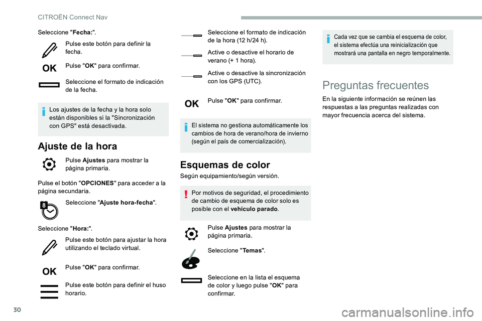 CITROEN C5 AIRCROSS 2020 Manuales de Empleo (in Spanish) 30
Seleccione "Fecha:".
Pulse este botón para definir la
fecha.
Pulse " OK" para confirmar.
Seleccione el formato de indicación
de la fecha.
Los ajustes de la fecha y
la hora sol CITROEN C5 AIRCROSS 2020 Manuales de Empleo (in Spanish) 30
Seleccione "Fecha:".
Pulse este botón para definir la
fecha.
Pulse " OK" para confirmar.
Seleccione el formato de indicación
de la fecha.
Los ajustes de la fecha y
la hora sol