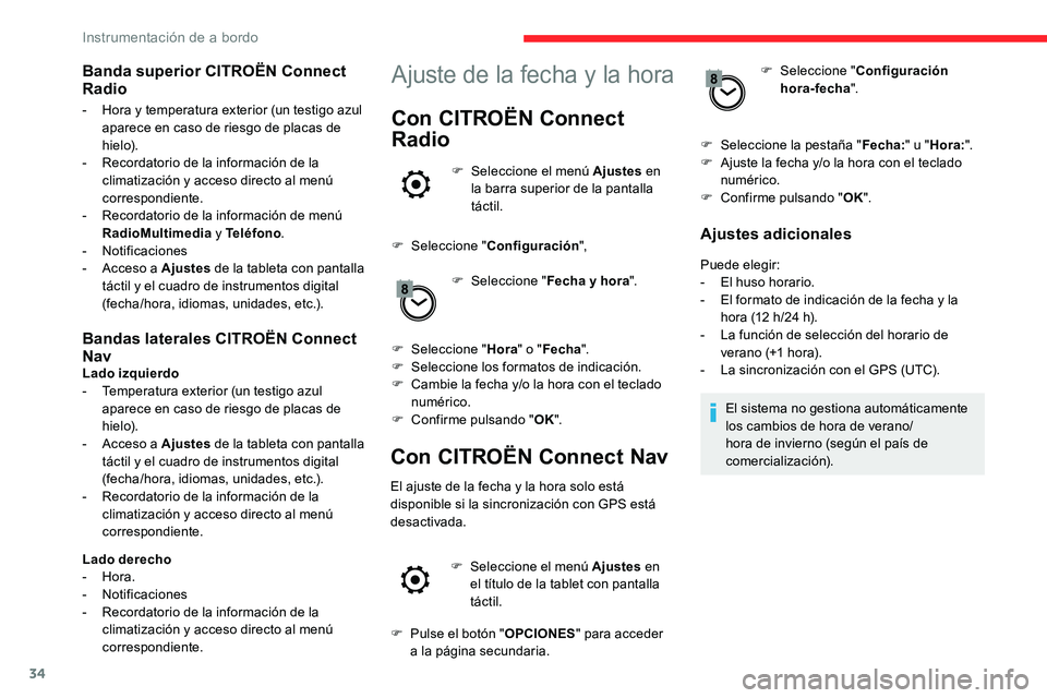 CITROEN C5 AIRCROSS 2020  Manuales de Empleo (in Spanish) 34
Bandas laterales CITROËN Connect 
Nav
Lado izquierdo
- T emperatura exterior (un testigo azul 
aparece en caso de riesgo de placas de 
hielo).
-
 
A
 cceso a   Ajustes de la tableta con pantalla 
