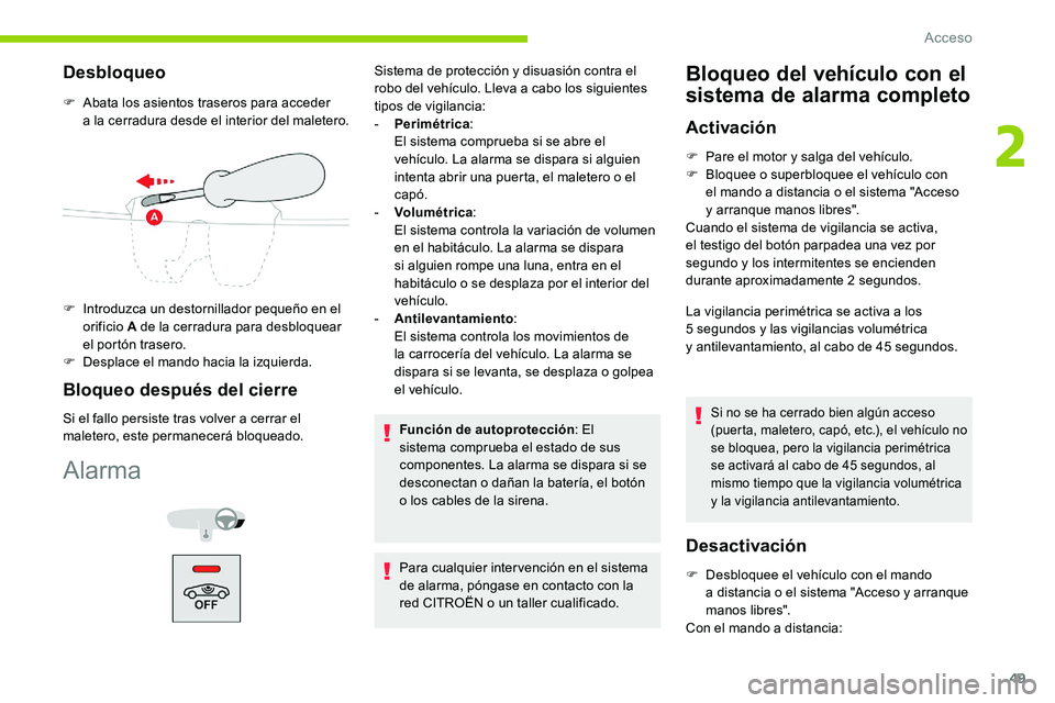 CITROEN C5 AIRCROSS 2020 Manuales de Empleo (in Spanish) 49
Desbloqueo
F Abata los asientos traseros para acceder a la cerradura desde el interior del maletero.
F
I
ntroduzca un destornillador pequeño en el
orificio A de la cerradura para desbloquear CITROEN C5 AIRCROSS 2020 Manuales de Empleo (in Spanish) 49
Desbloqueo
F Abata los asientos traseros para acceder a la cerradura desde el interior del maletero.
F
I
ntroduzca un destornillador pequeño en el
orificio A de la cerradura para desbloquear