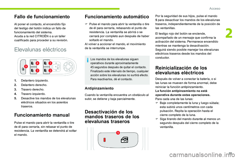 CITROEN C5 AIRCROSS 2020 Manuales de Empleo (in Spanish) 51
Fallo de funcionamiento
Al poner el contacto, el encendido fijo
del testigo del botón indica un fallo de
funcionamiento del sistema.
Acuda a la red CITROËN o a un taller
cualificado para pr CITROEN C5 AIRCROSS 2020 Manuales de Empleo (in Spanish) 51
Fallo de funcionamiento
Al poner el contacto, el encendido fijo
del testigo del botón indica un fallo de
funcionamiento del sistema.
Acuda a la red CITROËN o a un taller
cualificado para pr