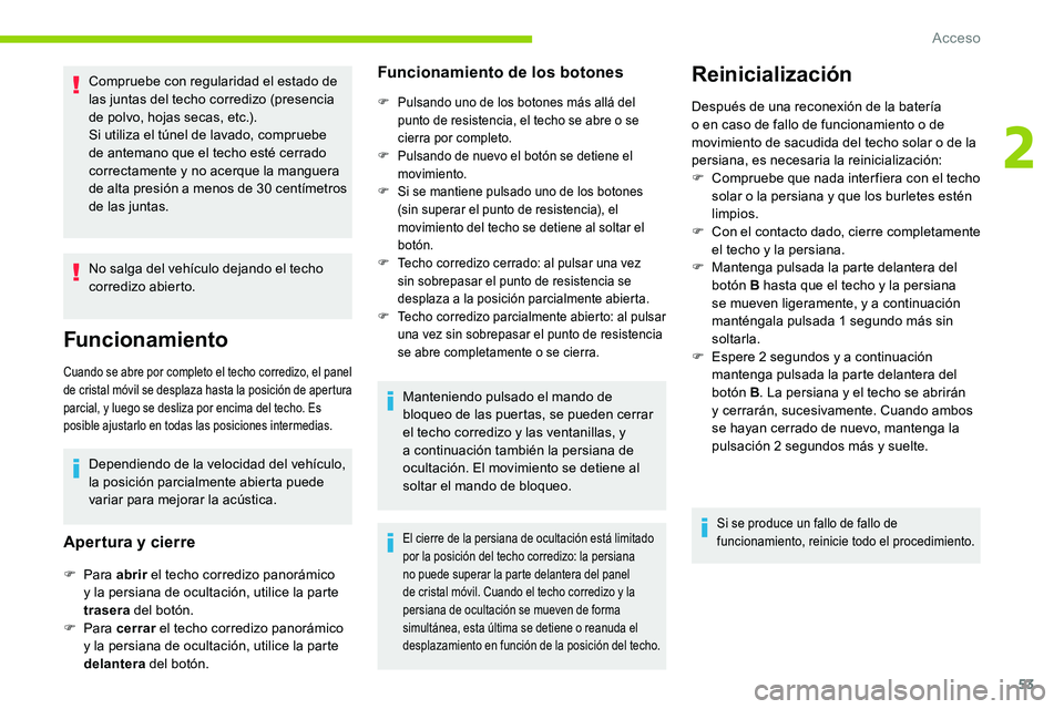 CITROEN C5 AIRCROSS 2020 Manuales de Empleo (in Spanish) 53
Compruebe con regularidad el estado de
las juntas del techo corredizo (presencia
de polvo, hojas secas, etc.).
Si utiliza el túnel de lavado, compruebe
de antemano que el techo esté cerrado
c CITROEN C5 AIRCROSS 2020 Manuales de Empleo (in Spanish) 53
Compruebe con regularidad el estado de
las juntas del techo corredizo (presencia
de polvo, hojas secas, etc.).
Si utiliza el túnel de lavado, compruebe
de antemano que el techo esté cerrado
c