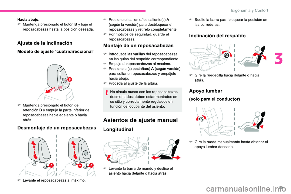 CITROEN C5 AIRCROSS 2020 Manuales de Empleo (in Spanish) 55
Ajuste de la inclinación
Modelo de ajuste "cuatridireccional"
Hacia abajo:
F
M antenga presionado el botón B y baje el
reposacabezas hasta la posición deseada.
F
M
antenga presion CITROEN C5 AIRCROSS 2020 Manuales de Empleo (in Spanish) 55
Ajuste de la inclinación
Modelo de ajuste "cuatridireccional"
Hacia abajo:
F
M antenga presionado el botón B y baje el
reposacabezas hasta la posición deseada.
F
M
antenga presion