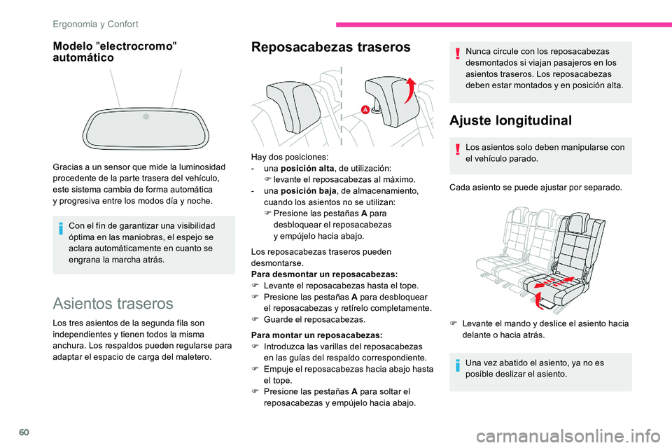 CITROEN C5 AIRCROSS 2020  Manuales de Empleo (in Spanish) 60
Asientos traseros
Los tres asientos de la segunda fila son 
independientes y tienen todos la misma 
anchura. Los respaldos pueden regularse para 
adaptar el espacio de carga del maletero.
Reposacab