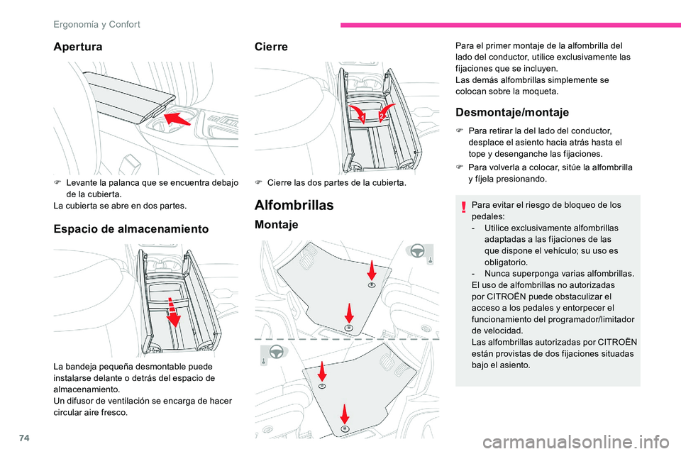 CITROEN C5 AIRCROSS 2020 Manuales de Empleo (in Spanish) 74
Apertura
Espacio de almacenamientoCierre
Alfombrillas
Montaje
Para el primer montaje de la alfombrilla del
lado del conductor, utilice exclusivamente las
fijaciones que se incluyen.
Las demás al CITROEN C5 AIRCROSS 2020 Manuales de Empleo (in Spanish) 74
Apertura
Espacio de almacenamientoCierre
Alfombrillas
Montaje
Para el primer montaje de la alfombrilla del
lado del conductor, utilice exclusivamente las
fijaciones que se incluyen.
Las demás al
