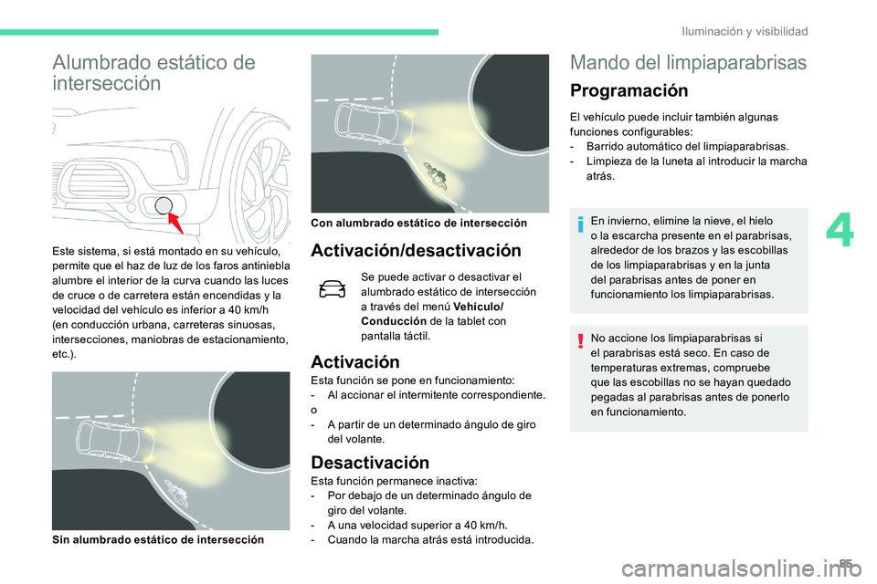 CITROEN C5 AIRCROSS 2020 Manuales de Empleo (in Spanish) 85
Alumbrado estático de
intersección
Este sistema, si está montado en su vehículo,
permite que el haz de luz de los faros antiniebla
alumbre el interior de la cur va cuando las luces
de cruce CITROEN C5 AIRCROSS 2020 Manuales de Empleo (in Spanish) 85
Alumbrado estático de
intersección
Este sistema, si está montado en su vehículo,
permite que el haz de luz de los faros antiniebla
alumbre el interior de la cur va cuando las luces
de cruce