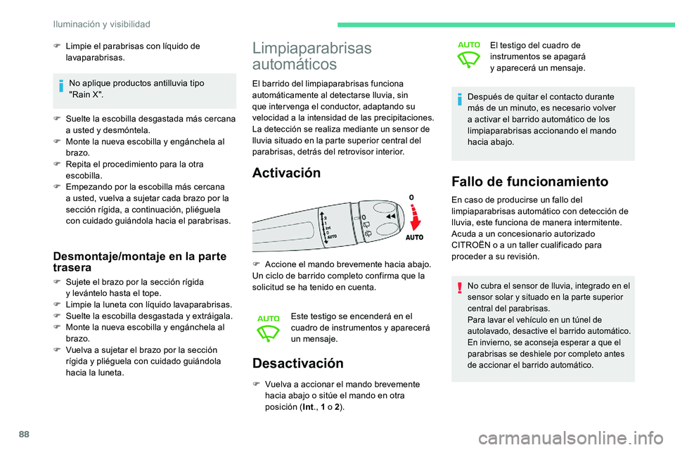 CITROEN C5 AIRCROSS 2020  Manuales de Empleo (in Spanish) 88
Desactivación
F Vuelva a  accionar el mando brevemente 
hacia abajo o   sitúe el mando en otra 
posición ( Int., 1
  o 2). El testigo del cuadro de 
instrumentos se apagará 
y
 

aparecerá un 