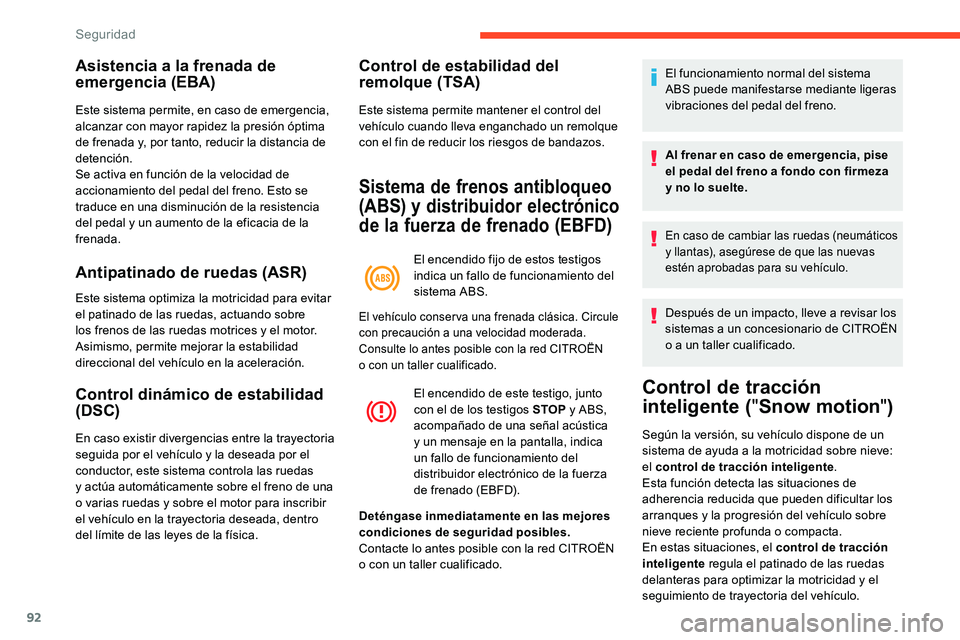 CITROEN C5 AIRCROSS 2020 Manuales de Empleo (in Spanish) 92
Asistencia a la frenada de
e mergencia (EBA)
Este sistema permite, en caso de emergencia,
alcanzar con mayor rapidez la presión óptima
de frenada y, por tanto, reducir la distancia de
detenci CITROEN C5 AIRCROSS 2020 Manuales de Empleo (in Spanish) 92
Asistencia a la frenada de
e mergencia (EBA)
Este sistema permite, en caso de emergencia,
alcanzar con mayor rapidez la presión óptima
de frenada y, por tanto, reducir la distancia de
detenci