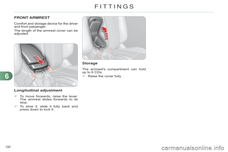 Citroen C4 DAG 2014.5 2.G Owners Manual 100
C4-2_en_Chap06_amenagement_ed01-2014
FRONT ARMREST
Comfort and storage device for the driver and
front passenger.
The
length
of
the
armrest
cover
can
Citroen C4 DAG 2014.5 2.G Owners Manual 100
C4-2_en_Chap06_amenagement_ed01-2014
FRONT ARMREST
Comfort and storage device for the driver and
front passenger.
The
length
of
the
armrest
cover
can