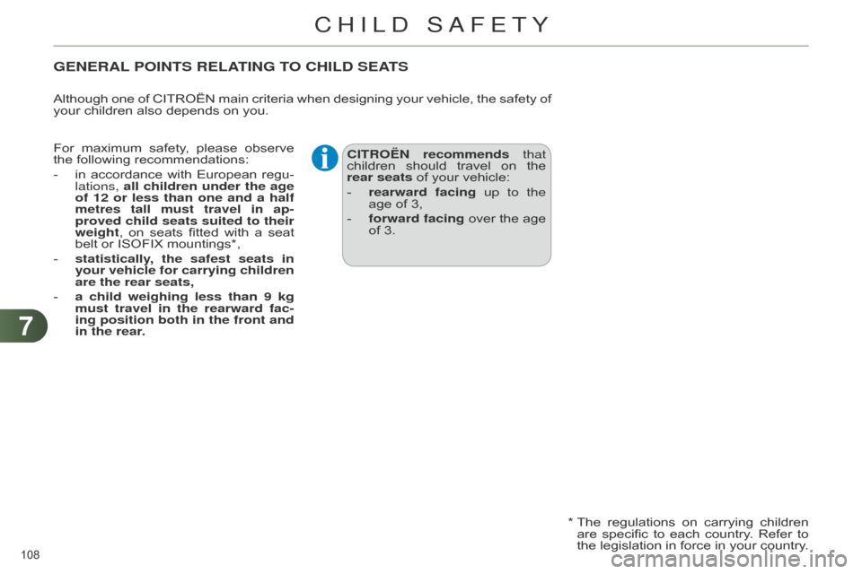 Citroen C4 DAG 2014.5 2.G Owners Manual 77
108
C4-2_en_Chap07_securite-enfants_ed01-2014
GENERAL POINTS RELATING TO CHILD SEATS
CITROËN recommends that
children
should travel on the
rear seats
of your vehicl Citroen C4 DAG 2014.5 2.G Owners Manual 77
108
C4-2_en_Chap07_securite-enfants_ed01-2014
GENERAL POINTS RELATING TO CHILD SEATS
CITROËN recommends that
children
should travel on the
rear seats
of your vehicl
