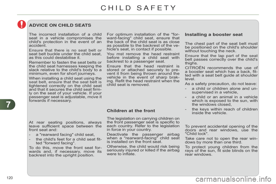Citroen C4 DAG 2014.5 2.G Owners Manual 77
120 
C4-2_en_Chap07_securite-enfants_ed01-2014
For optimum installation  of  the  "for -
ward-facing"  child  seat,  ensure  that  
the

 
back
  
of
  
the
  
child
  
seat
  
is
