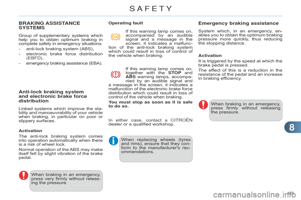 Citroen C4 DAG 2014.5 2.G Owners Manual 88
123Â
C4-2_en_Chap08_securite_ed01-2014
BRAKING ASSISTANCE SYSTEMS
Group of supplementary  systems  which help
 you  to  obtain  optimum  braking  in complete
 safety  in  emerge Citroen C4 DAG 2014.5 2.G Owners Manual 88
123Â
C4-2_en_Chap08_securite_ed01-2014
BRAKING ASSISTANCE SYSTEMS
Group of supplementary  systems  which help
 you  to  obtain  optimum  braking  in complete
 safety  in  emerge