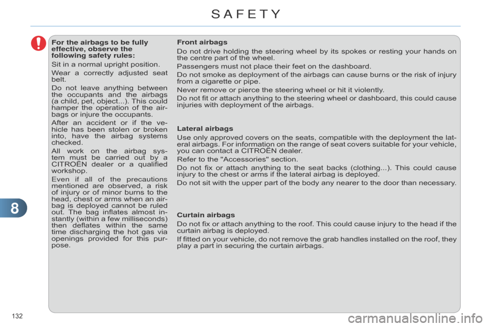 Citroen C4 DAG 2014.5 2.G Owners Manual 88
132Â
C4-2_en_Chap08_securite_ed01-2014
For the airbags to be fully
effective, observe the
following safety rules:
Sit in  a  normal  upright  position.
Wear
Â
a
Â
correctly
Â
adju Citroen C4 DAG 2014.5 2.G Owners Manual 88
132Â
C4-2_en_Chap08_securite_ed01-2014
For the airbags to be fully
effective, observe the
following safety rules:
Sit in  a  normal  upright  position.
Wear
Â
a
Â
correctly
Â
adju