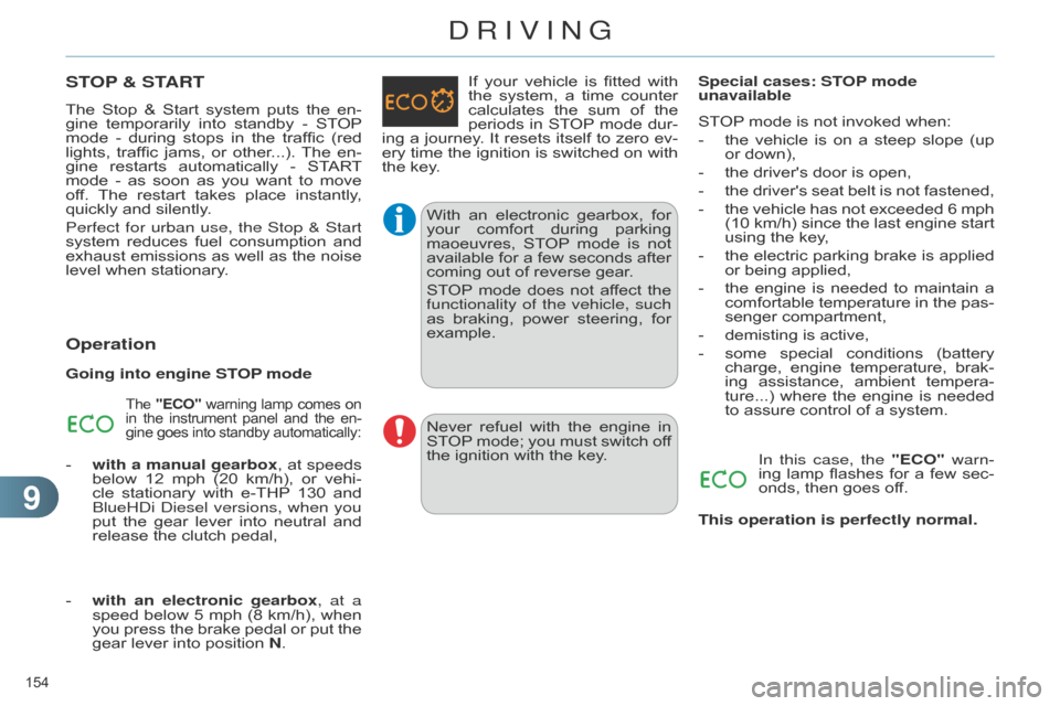 Citroen C4 DAG 2014.5 2.G Owners Manual 99
154
C4-2_en_Chap09_conduite_ed01-2014
STOP & START
The Stop & Start system puts the en -
gine temporarily into standby - ST OP mode
-
during
stops
in
th Citroen C4 DAG 2014.5 2.G Owners Manual 99
154
C4-2_en_Chap09_conduite_ed01-2014
STOP & START
The Stop & Start system puts the en -
gine temporarily into standby - ST OP mode
-
during
stops
in
th
