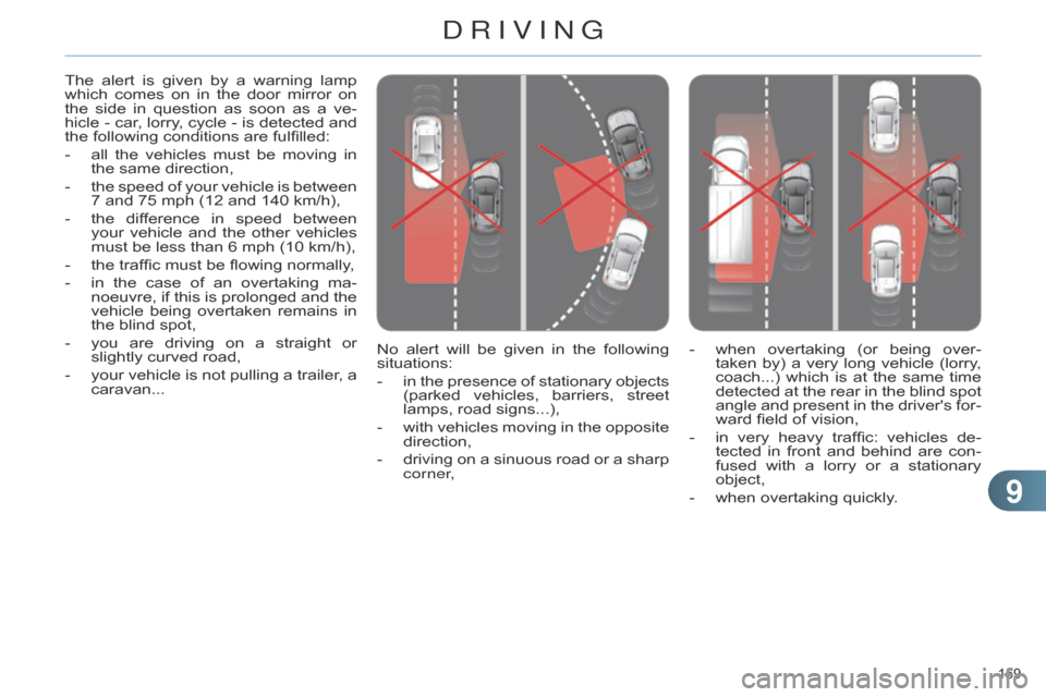 Citroen C4 DAG 2014.5 2.G Owners Manual 99
159Â
C4-2_en_Chap09_conduite_ed01-2014
No alert will  be  given  in  the  following  situations:
-
Â
in
Â
the
Â
presence
Â
of
Â
stationary
Â
objects
Â
(parked
Â
vehicles,
 Citroen C4 DAG 2014.5 2.G Owners Manual 99
159Â
C4-2_en_Chap09_conduite_ed01-2014
No alert will  be  given  in  the  following  situations:
-
Â
in
Â
the
Â
presence
Â
of
Â
stationary
Â
objects
Â
(parked
Â
vehicles,
Â