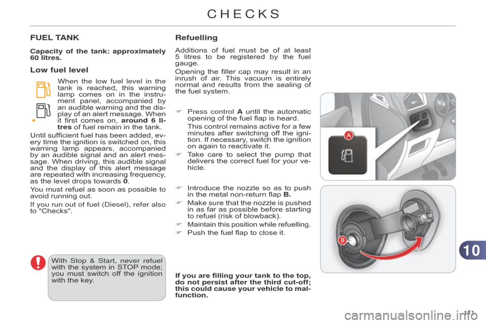Citroen C4 DAG 2014.5 2.G Repair Manual 1010
171Â
C4-2_en_Chap10_verification_ed01-2014
FUEL TANK
Capacity of the tank: approximately
60 litres.
When the low fuel level in the
tank
Â
is
Â
reached,
Â
this
Â
warning
Â
lamp
Â
com Citroen C4 DAG 2014.5 2.G Repair Manual 1010
171Â
C4-2_en_Chap10_verification_ed01-2014
FUEL TANK
Capacity of the tank: approximately
60 litres.
When the low fuel level in the
tank
Â
is
Â
reached,
Â
this
Â
warning
Â
lamp
Â
com