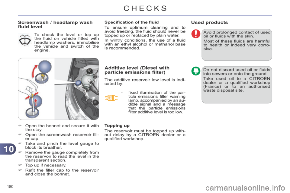 Citroen C4 DAG 2014.5 2.G Owners Guide 1010
180
C4-2_en_Chap10_verification_ed01-2014
Used products
Avoid prolonged contact of used oil
or fluids with the skin.
Most
of
these
fluids
are
harmful
Citroen C4 DAG 2014.5 2.G Owners Guide 1010
180
C4-2_en_Chap10_verification_ed01-2014
Used products
Avoid prolonged contact of used oil
or fluids with the skin.
Most
of
these
fluids
are
harmful