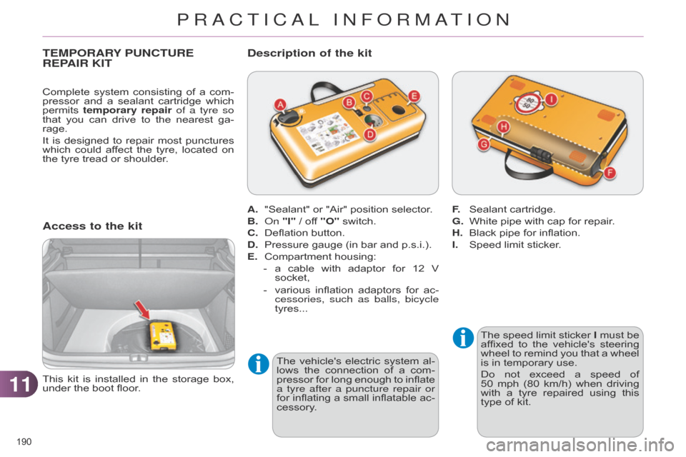 Citroen C4 DAG 2014.5 2.G Owners Manual 1111
190Â
C4-2_en_Chap11_info-pratique_ed01-2014
TEMPORARY PUNCTURE REP
AIR KIT
Access to the kit
The speed  limit  sticker  I  must  be  affixed
 to  the  vehicles  steering Â
wheel
Citroen C4 DAG 2014.5 2.G Owners Manual 1111
190Â
C4-2_en_Chap11_info-pratique_ed01-2014
TEMPORARY PUNCTURE REP
AIR KIT
Access to the kit
The speed  limit  sticker  I  must  be  affixed
 to  the  vehicles  steering Â
wheel