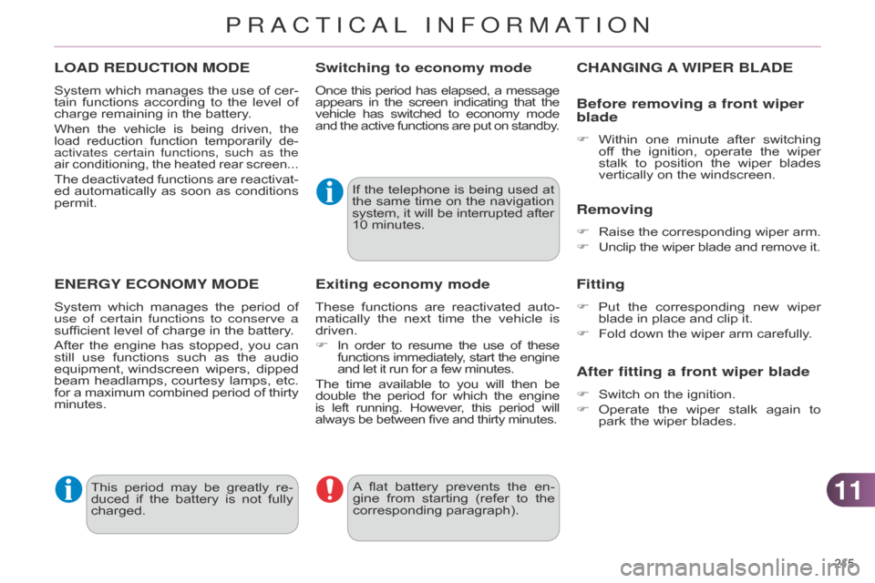 Citroen C4 DAG 2014.5 2.G Owners Manual 1111
215 
C4-2_en_Chap11_info-pratique_ed01-2014
LOAD REDUCTION MODE
System which manages  the  use  of  cer -
tain  functions  according  to  the  level  of  
charge

  remaining   in